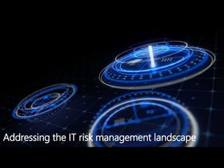 Addressing the IT risk management landscape
 