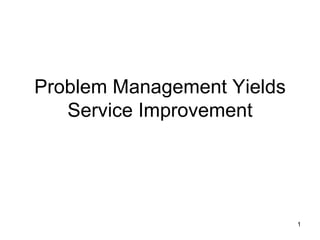 Problem Management Yields Service Improvement 