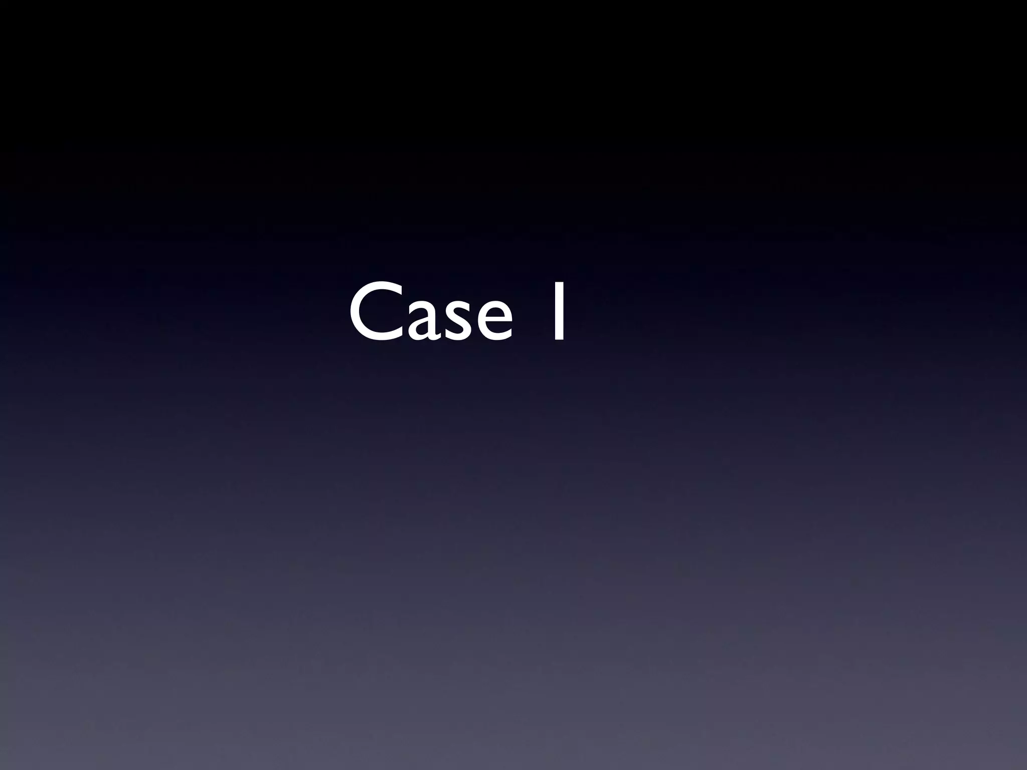 Case 1
 