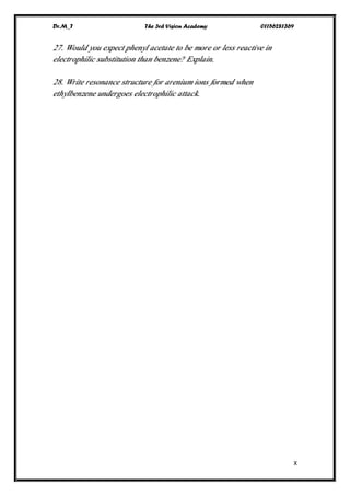 Dr.M_T The 3rd Vision Academy 01156281369
X
27. Would you expect phenyl acetate to be more or less reactive in
electrophilic substitution than benzene? Explain.
28. Write resonance structure for arenium ions formed when
ethylbenzene undergoes electrophilic attack.
 