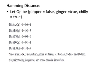 Hamming Distance:
• Let Qn be {pepper = false, ginger =true, chilly
= true}
 