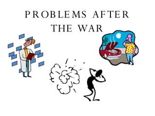 PROBLEMS AFTER THE WAR 