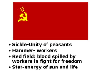Sickle-Unity of peasants Hammer- workers Red field: blood spilled by workers in fight for freedom Star-energy of sun and life 