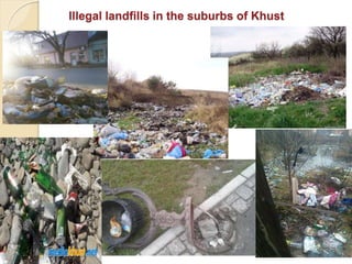 Illegal landfills in the suburbs of Khust
 