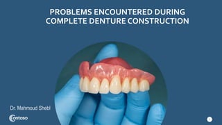 Problems encountered during complete denture construction | PPTX