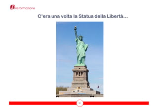 22
C’era una volta la Statua della Libertà…
 