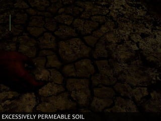 EXCESSIVELY PERMEABLE SOIL
 