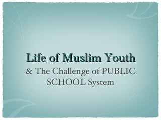 Life of Muslim Youth ,[object Object]