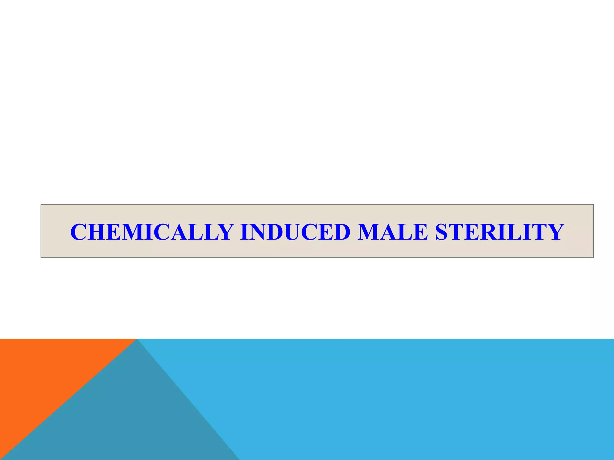 CHEMICALLY INDUCED MALE STERILITY
 