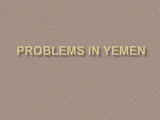 Problems in yemen