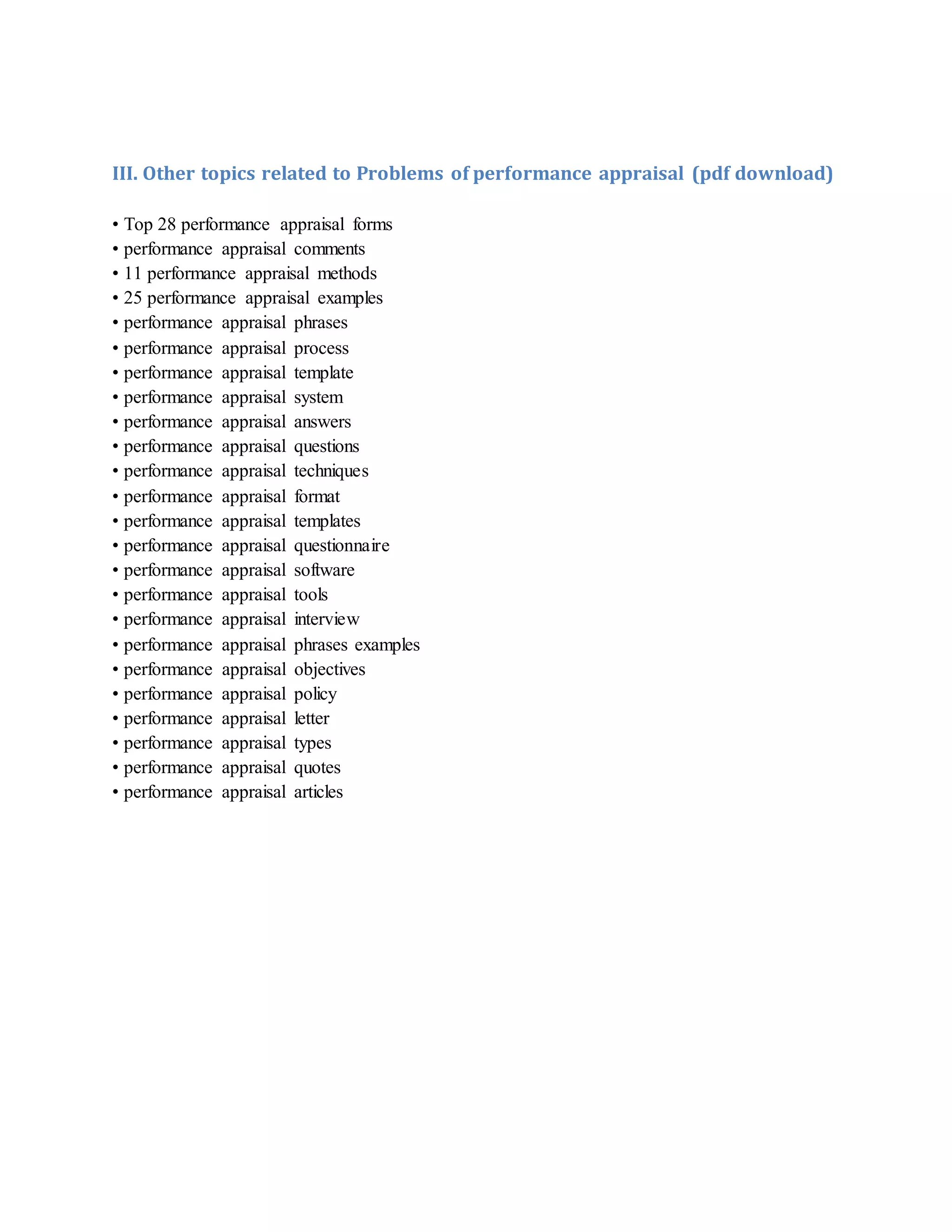 III. Other topics related to Problems of performance appraisal (pdf download)
• Top 28 performance appraisal forms
• performance appraisal comments
• 11 performance appraisal methods
• 25 performance appraisal examples
• performance appraisal phrases
• performance appraisal process
• performance appraisal template
• performance appraisal system
• performance appraisal answers
• performance appraisal questions
• performance appraisal techniques
• performance appraisal format
• performance appraisal templates
• performance appraisal questionnaire
• performance appraisal software
• performance appraisal tools
• performance appraisal interview
• performance appraisal phrases examples
• performance appraisal objectives
• performance appraisal policy
• performance appraisal letter
• performance appraisal types
• performance appraisal quotes
• performance appraisal articles
 