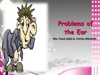 Problems of the ear