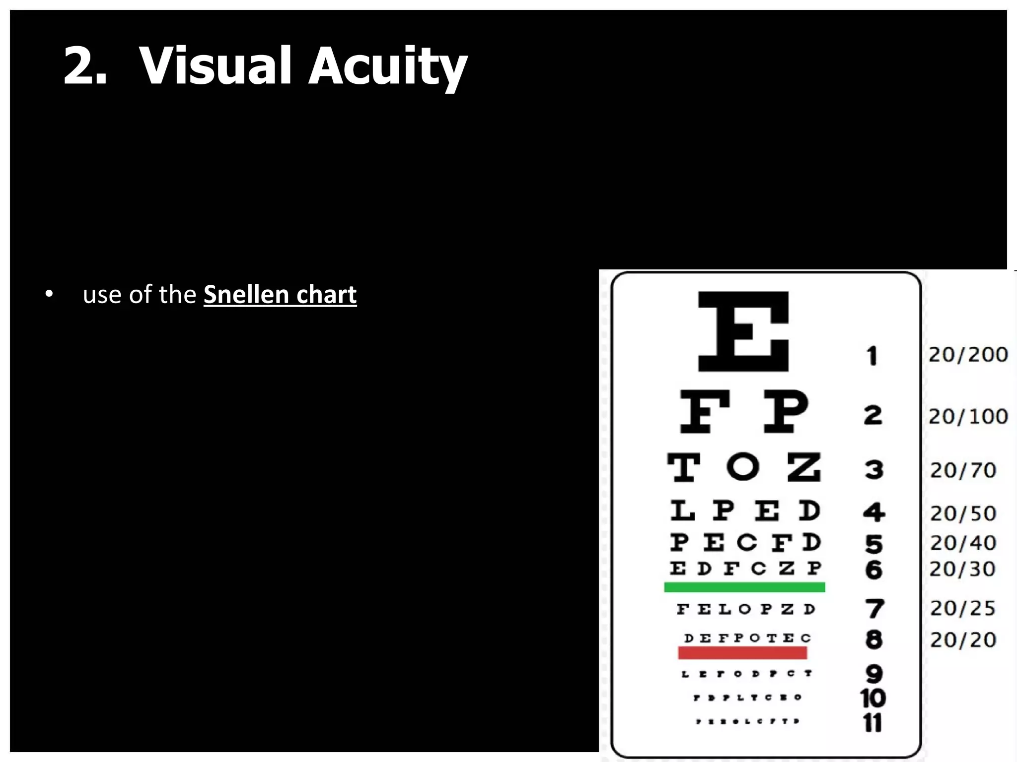 2.  Visual Acuity  use of the  Snellen chart   