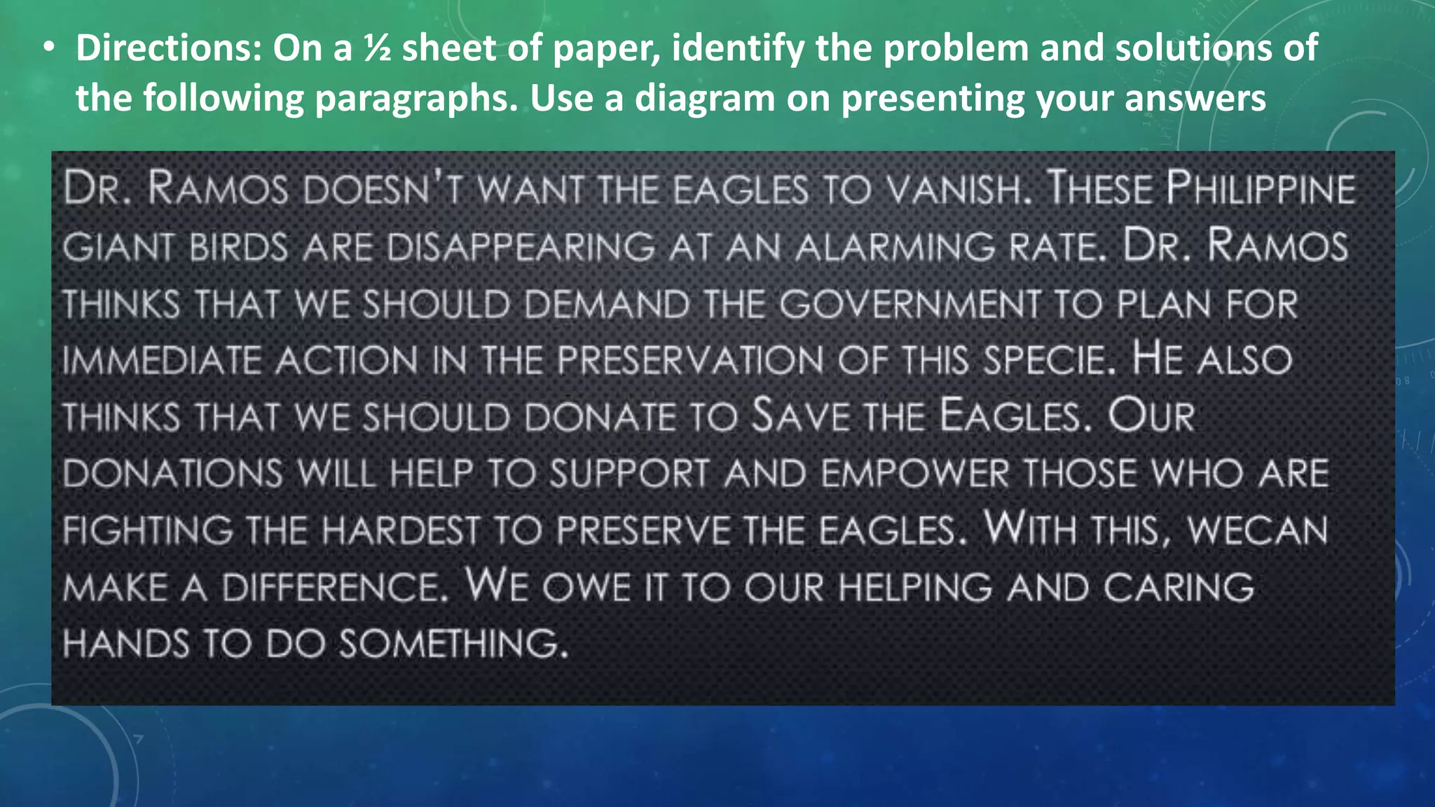• Directions: On a ½ sheet of paper, identify the problem and solutions of
the following paragraphs. Use a diagram on presenting your answers
 