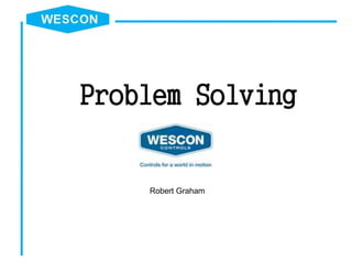 Problem Solving
Robert Graham
 