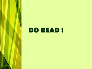 DO READ !



Problem solving
 