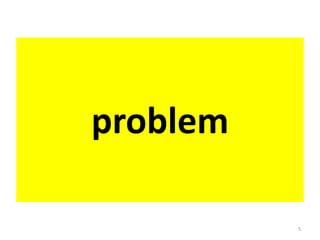 problem

          5
 