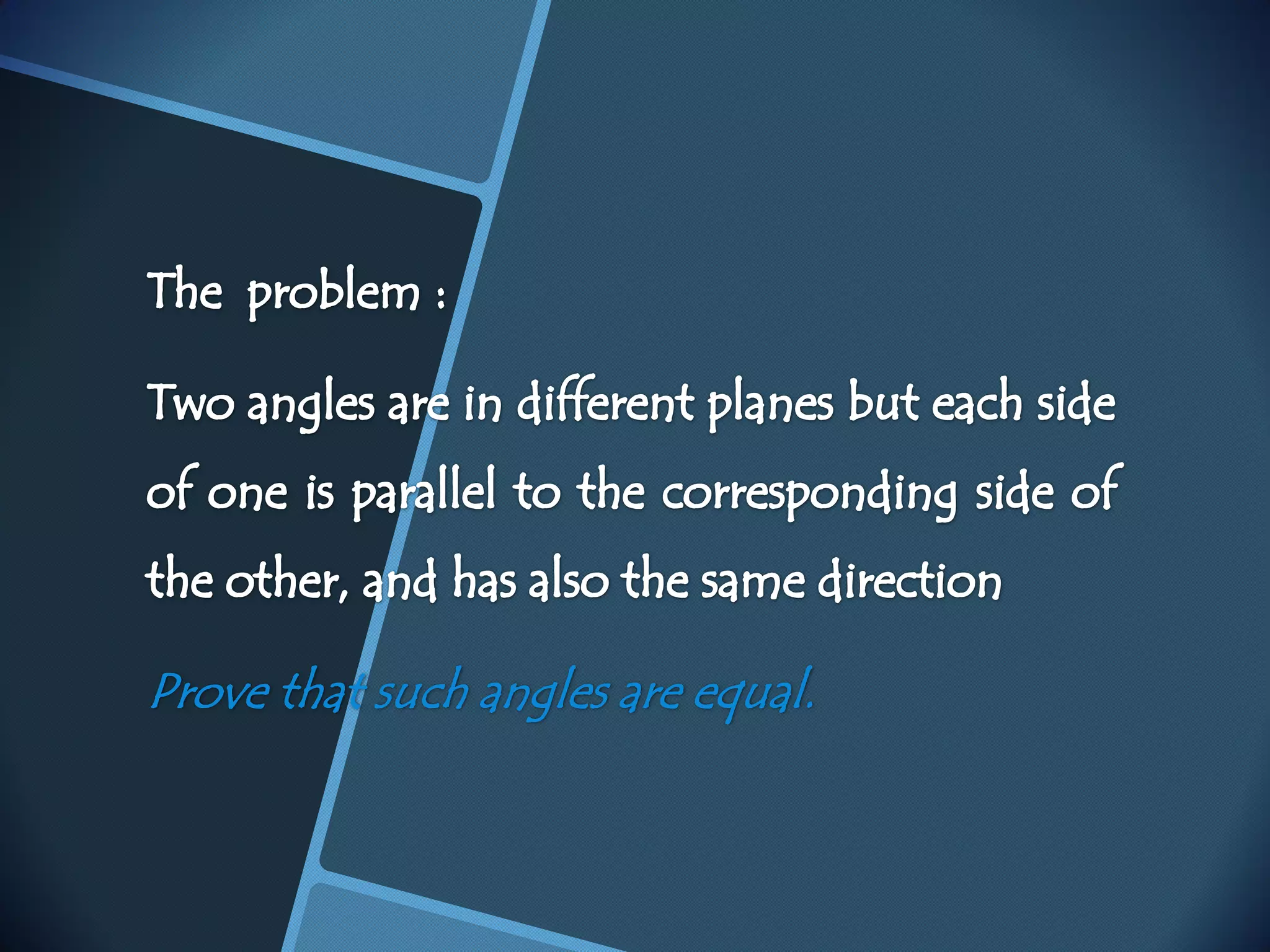 Prove that such angles are equal.