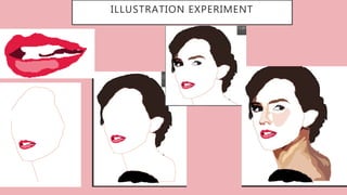 ILLUSTRATION EXPERIMENT
…
 