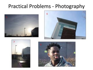 Practical Problems - Photography
5
6
7
8
 