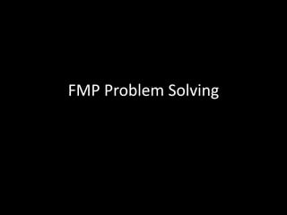 FMP Problem Solving
 