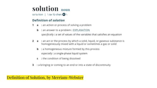 Deﬁnition of Solution, by Merriam-Webster
 