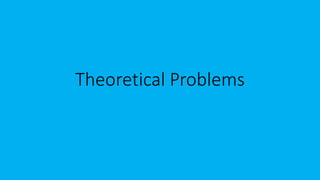 Theoretical Problems
 