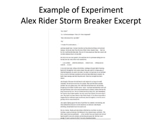 Example of Experiment
Alex Rider Storm Breaker Excerpt
 