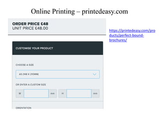 Online Printing – printedeasy.com
https://printedeasy.com/pro
ducts/perfect-bound-
brochures/
 