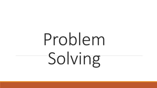 Problem
Solving
 
