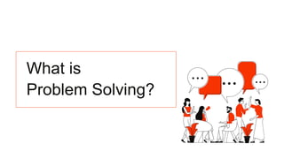 PROBLEM SOLVING.pptx