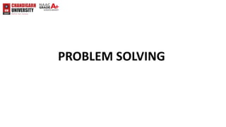 PROBLEM SOLVING
 