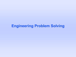 Engineering Problem Solving
 