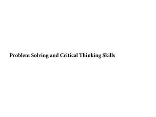 Problem Solving and Critical Thinking Skills | PDF