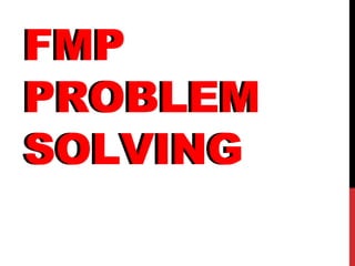 FMP
PROBLEM
SOLVING
FMP
PROBLEM
SOLVING
 