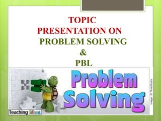 Problem solving and PBL | PPTX
