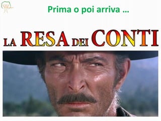 Prima o poi arriva …
 