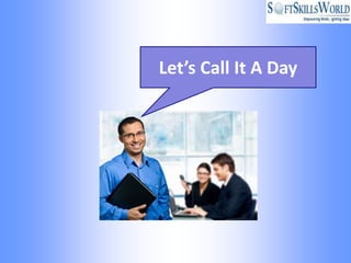 Let’s Call It A Day
 