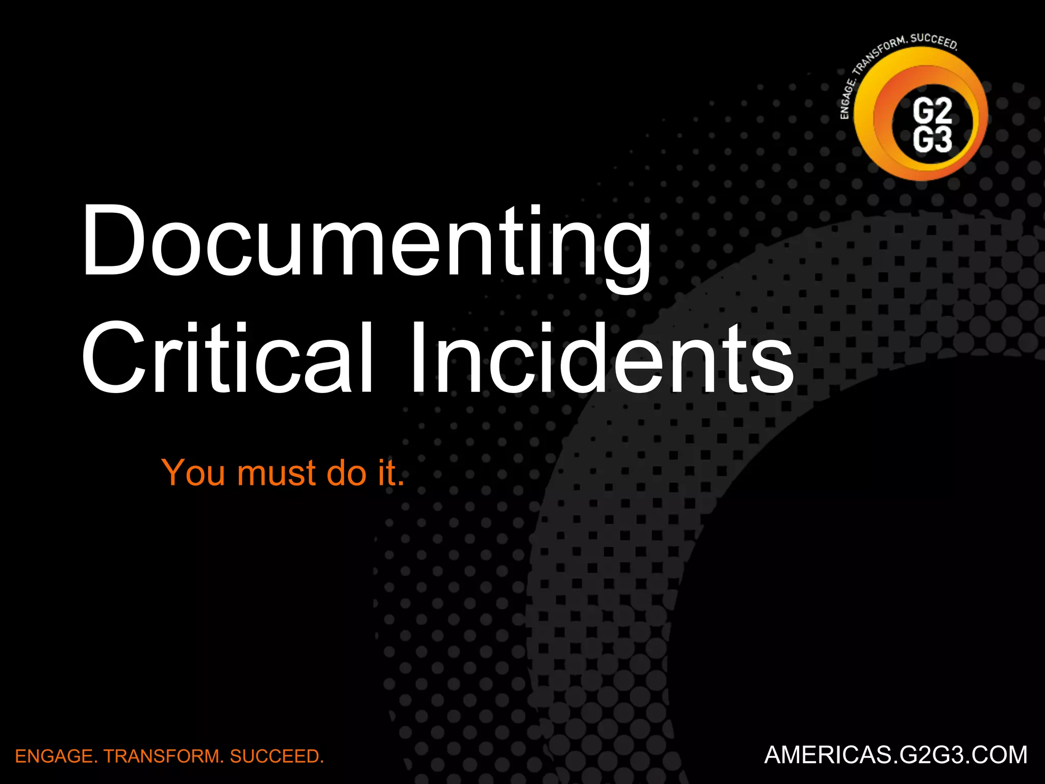 Brainstorming is great for 
…generating as many leads as possible. 
ENGAGE. TRANSFORM. SUCCEED. AMERICAS.G2G3.COM 
 