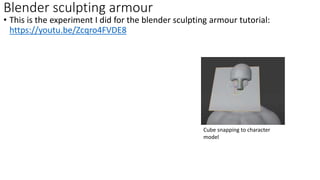 • This is the experiment I did for the blender sculpting armour tutorial:
https://youtu.be/Zcqro4FVDE8
Blender sculpting armour
Cube snapping to character
model
 