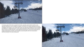 In my tests, most of the colours, except from the sky, are either close to black or white so the
saturation difference is not as visible as it could be, I will factor this in when creating my next test,
including as much colour as I can. Other than this you can cearly see the difference from the original
and edited one. In Adobe premire pro I have used the saturation, fade and vibrance tool to edit the
factor of each one. With saturation, I have lowerd the ammount so a unit of zero would mean the
image would be black and white, and the highest value being 200, with the most prevalent
distinction between the colours being used.
 