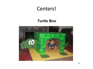 Centers!

Turtle Box




             19
 