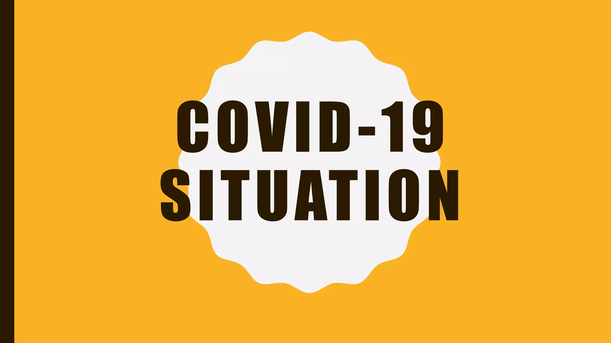 COVID-19
SITUATION
 