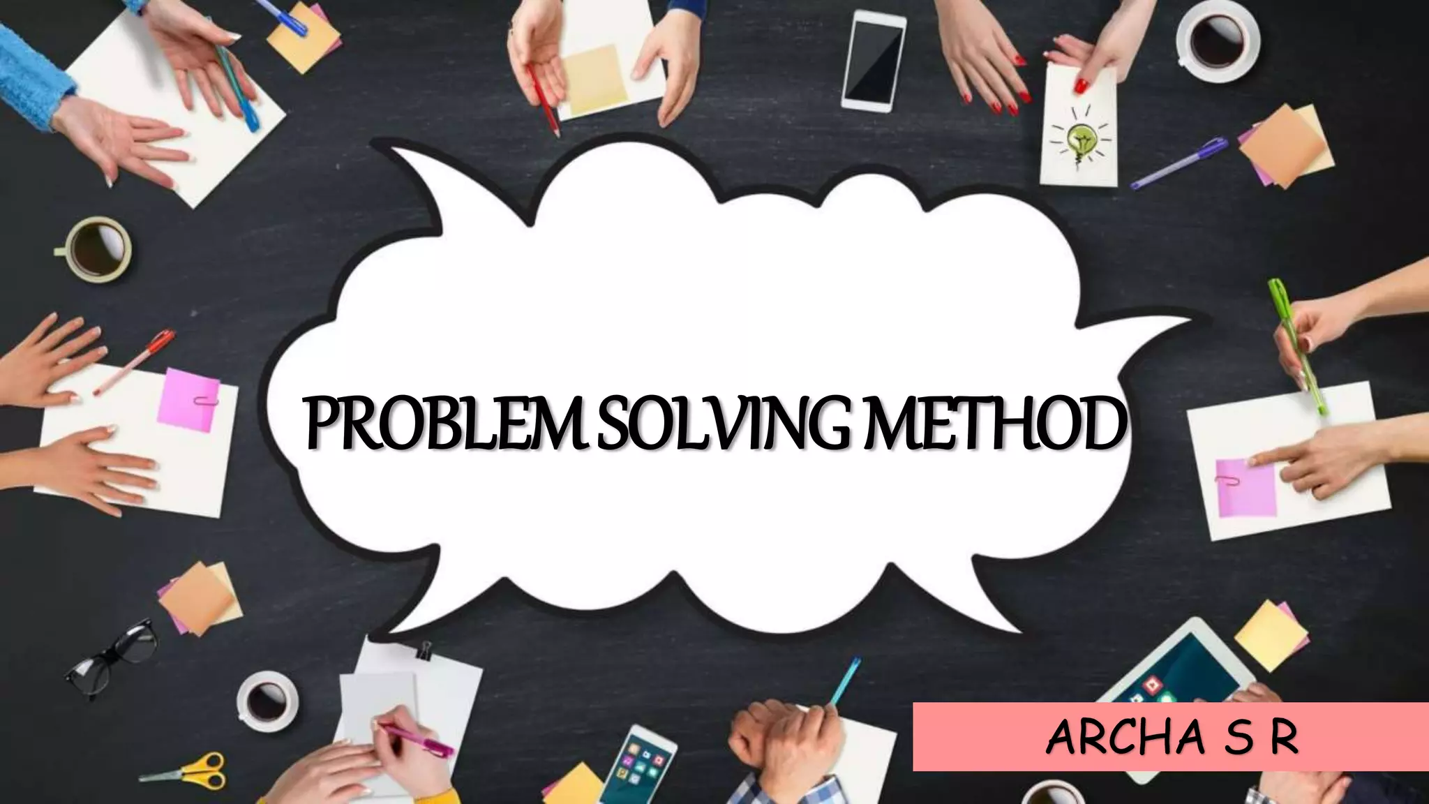 PROBLEM SOLVING METHOD.pptx