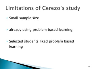 Small sample size already using problem based learning Selected students liked problem based learning 