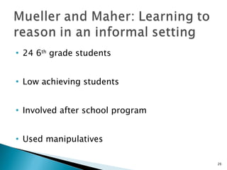 24 6 th  grade students Low achieving students Involved after school program Used manipulatives 