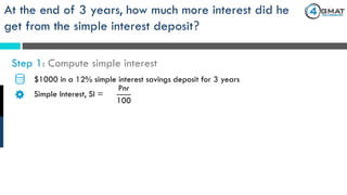 $1000 in a 12% simple interest savings deposit for 3 years
Pnr
100
Simple Interest, SI =
At the end of 3 years, how much more interest did he
get from the simple interest deposit?
Step 1: Compute simple interest
 