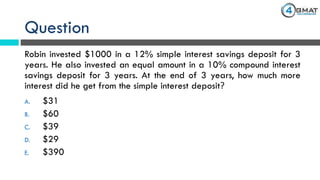 Question
Robin invested $1000 in a 12% simple interest savings deposit for 3
years. He also invested an equal amount in a 10% compound interest
savings deposit for 3 years. At the end of 3 years, how much more
interest did he get from the simple interest deposit?
A. $31
B. $60
C. $39
D. $29
E. $390
 