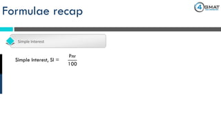 Formulae recap
Simple Interest
Pnr
100
Simple Interest, SI =
 