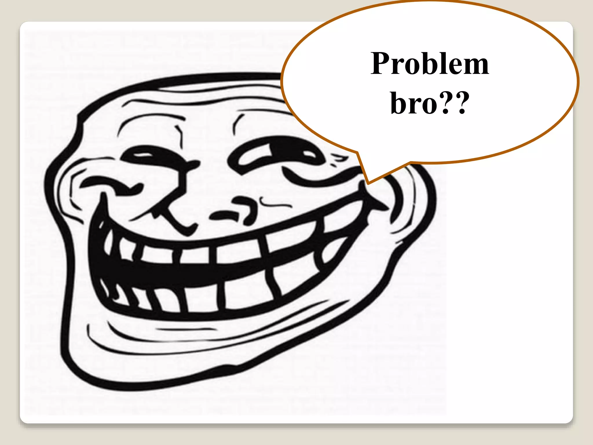 Problem
bro??
 